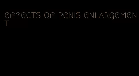 effects of penis enlargement