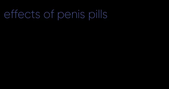 effects of penis pills