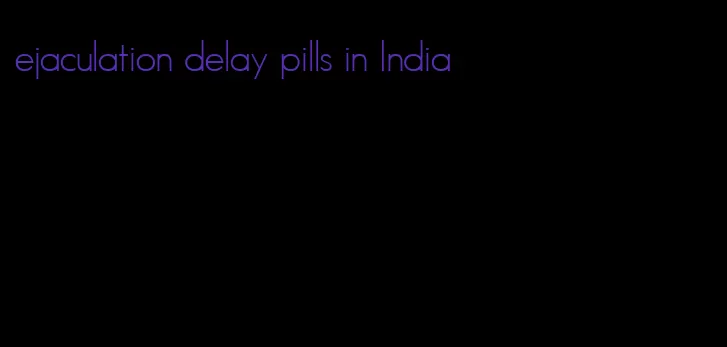 ejaculation delay pills in India