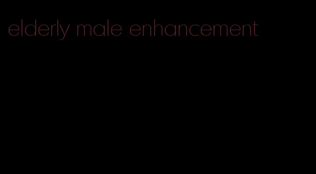 elderly male enhancement