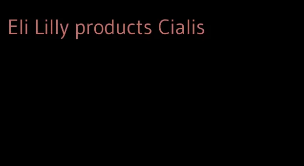 Eli Lilly products Cialis