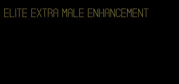 elite extra male enhancement