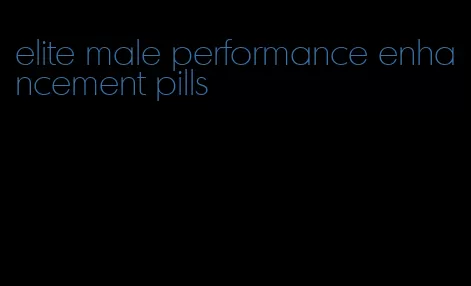 elite male performance enhancement pills