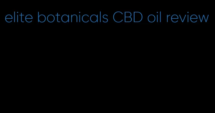 elite botanicals CBD oil review