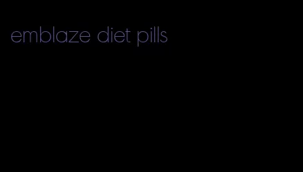 emblaze diet pills