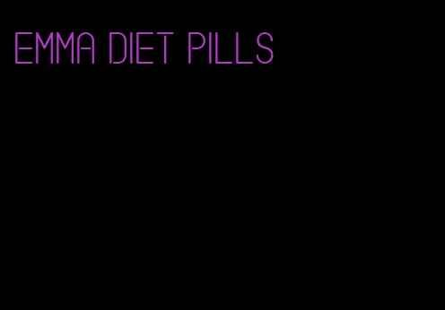 Emma diet pills