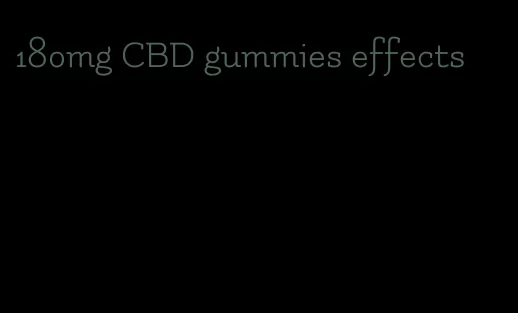 180mg CBD gummies effects