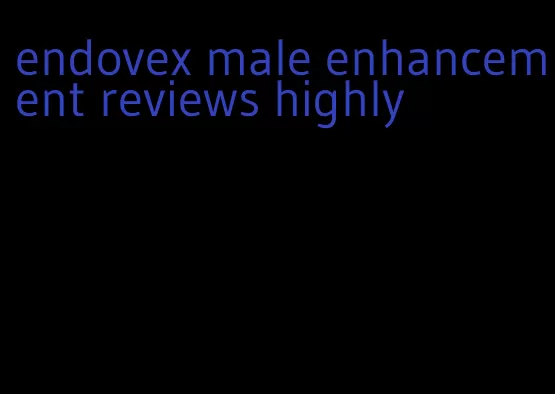 endovex male enhancement reviews highly