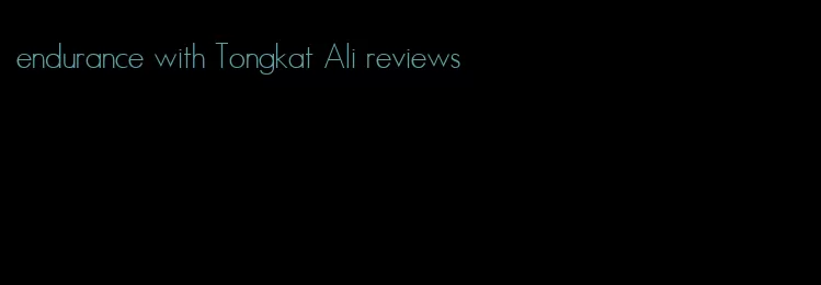 endurance with Tongkat Ali reviews