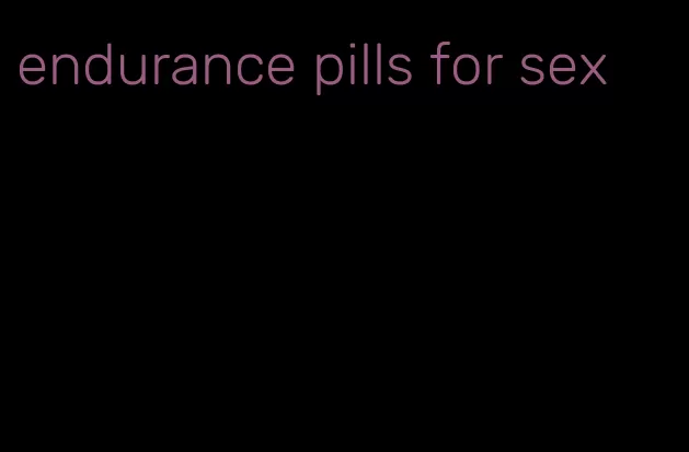 endurance pills for sex