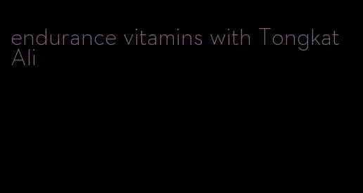 endurance vitamins with Tongkat Ali