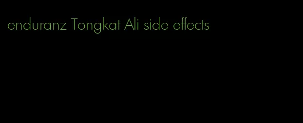 enduranz Tongkat Ali side effects