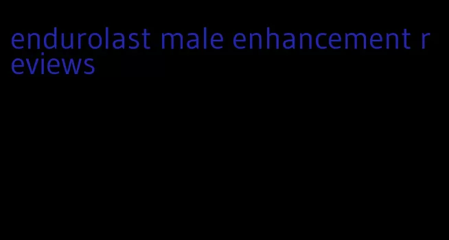 endurolast male enhancement reviews