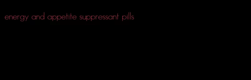 energy and appetite suppressant pills