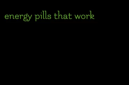 energy pills that work