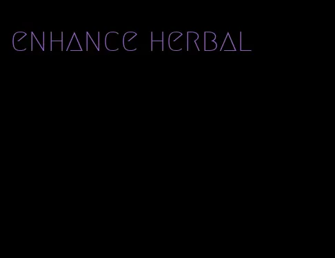 enhance herbal