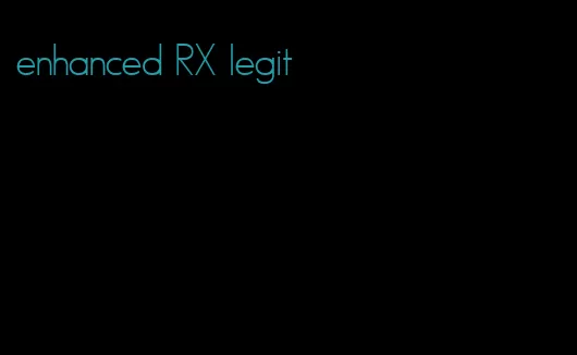 enhanced RX legit