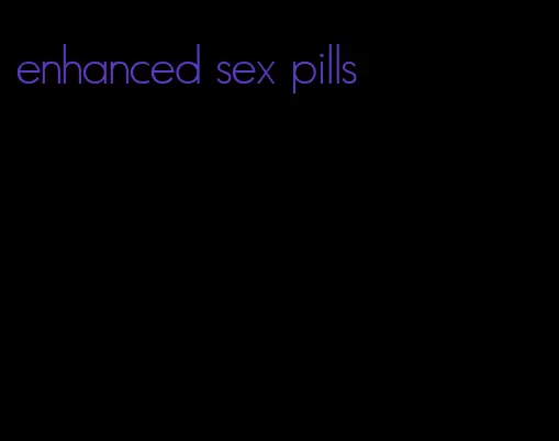 enhanced sex pills