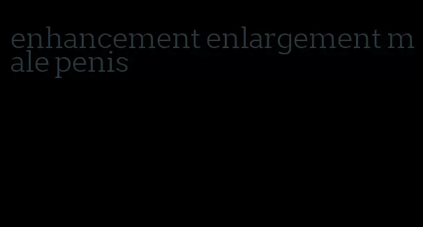 enhancement enlargement male penis