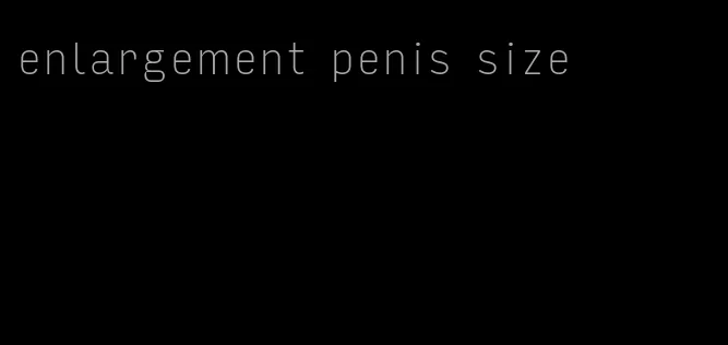 enlargement penis size