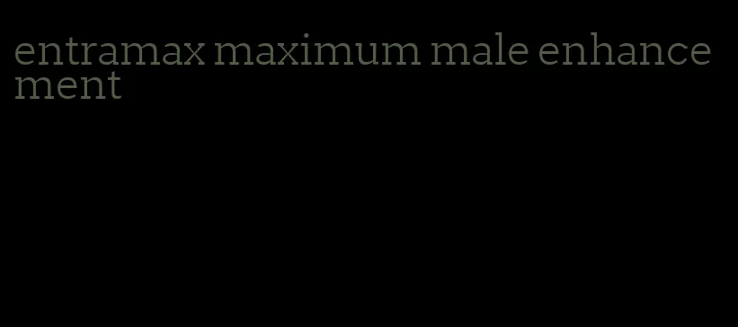 entramax maximum male enhancement