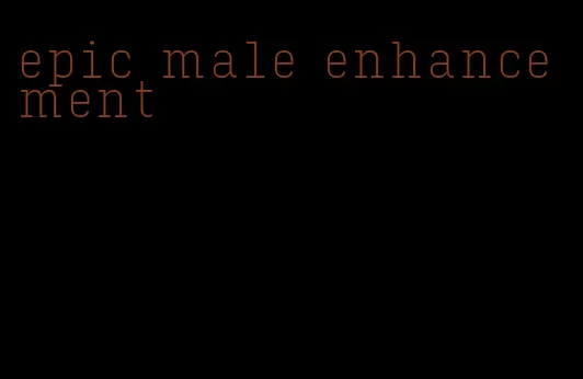 epic male enhancement