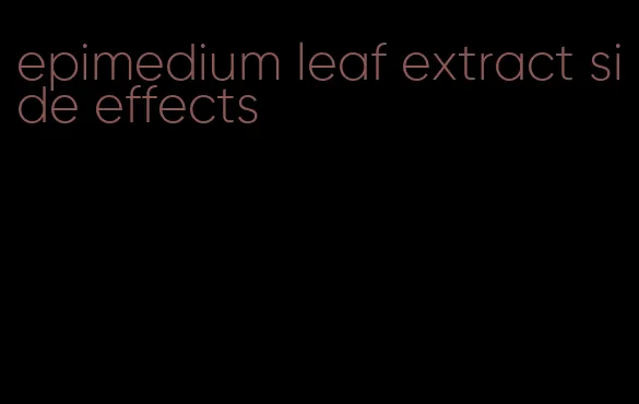 epimedium leaf extract side effects