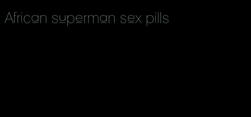 African superman sex pills