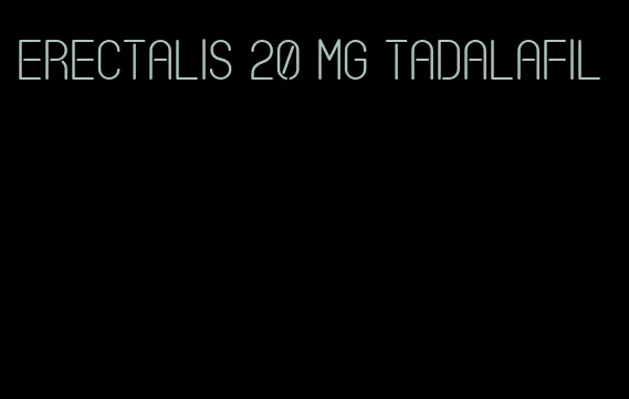 erectalis 20 mg tadalafil