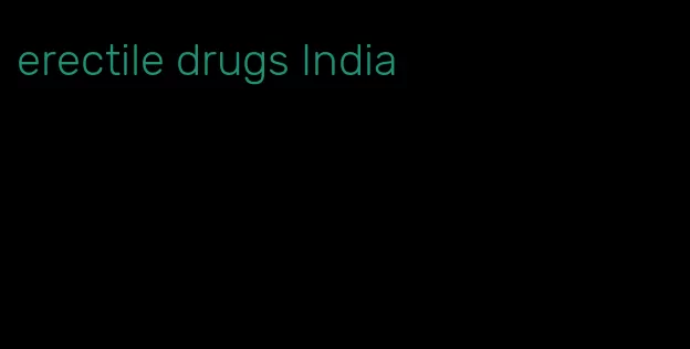 erectile drugs India