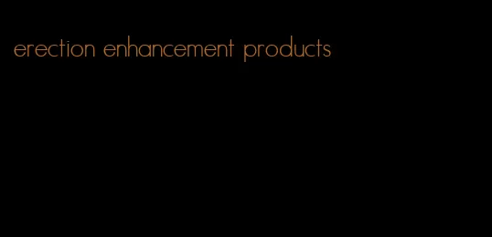 erection enhancement products