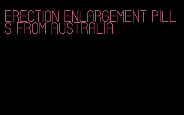 erection enlargement pills from Australia