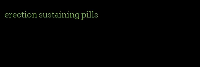 erection sustaining pills