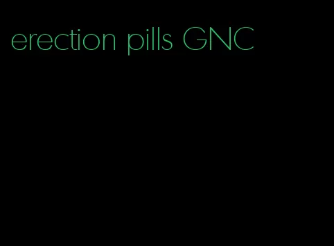 erection pills GNC