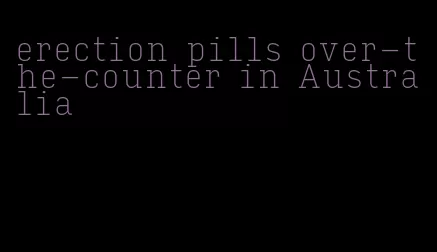 erection pills over-the-counter in Australia