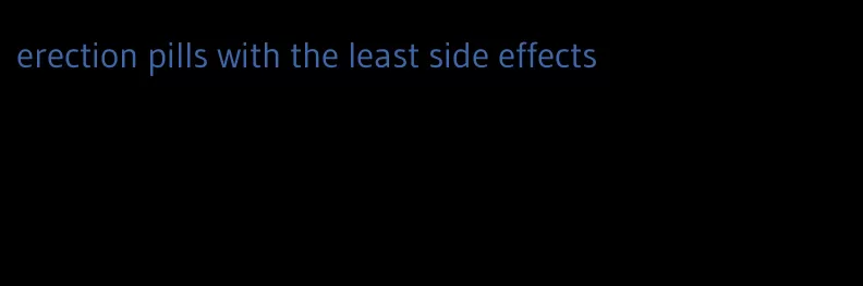 erection pills with the least side effects