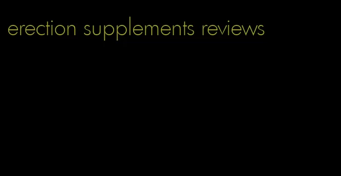 erection supplements reviews