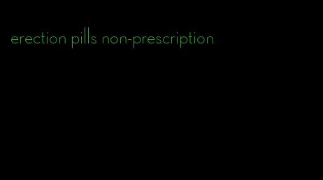 erection pills non-prescription