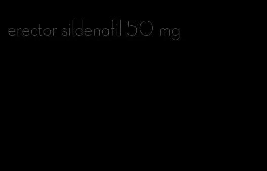 erector sildenafil 50 mg