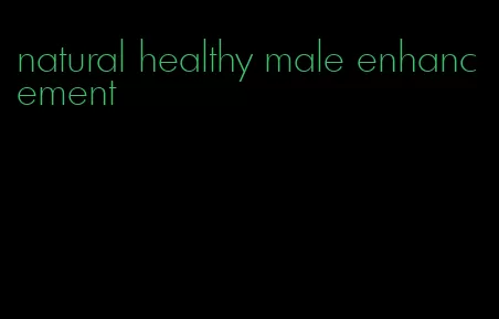 natural healthy male enhancement