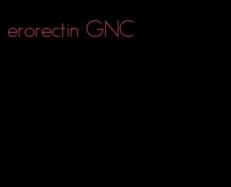 erorectin GNC