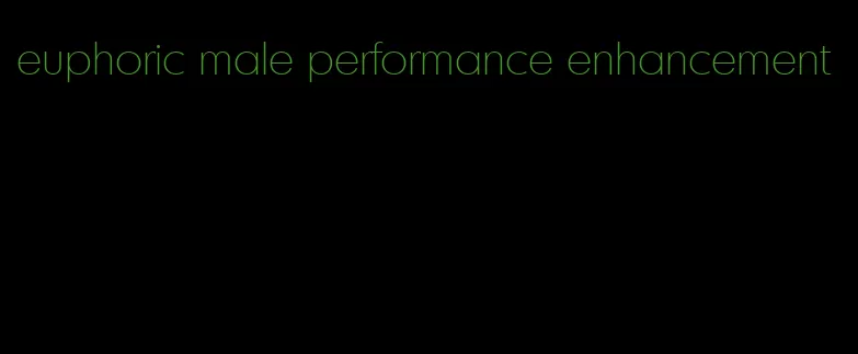 euphoric male performance enhancement