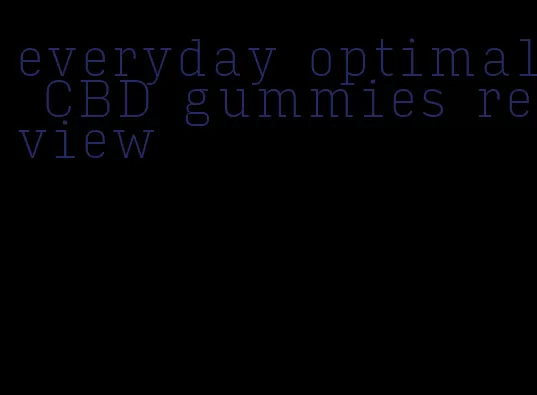 everyday optimal CBD gummies review