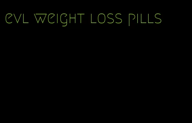 evl weight loss pills