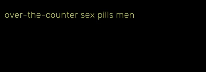 over-the-counter sex pills men