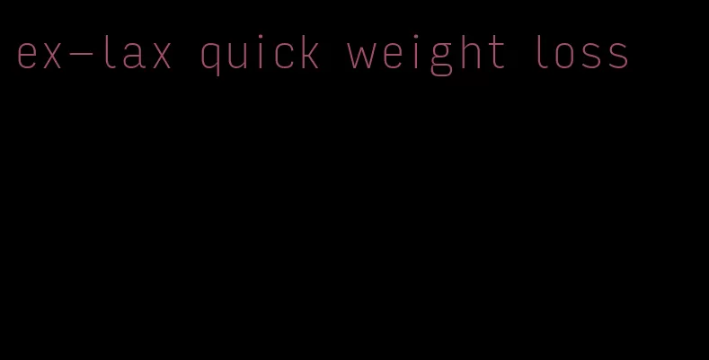 ex-lax quick weight loss