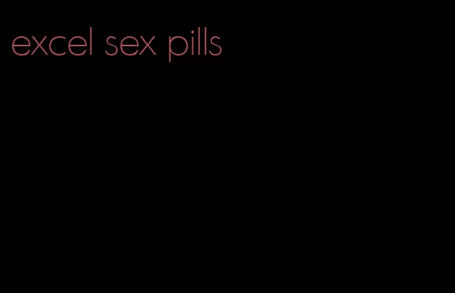 excel sex pills