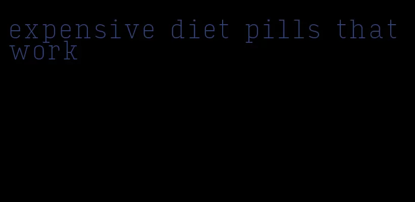 expensive diet pills that work