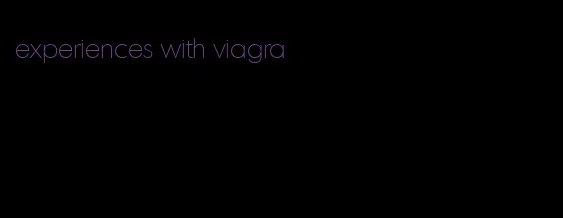 experiences with viagra