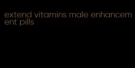 extend vitamins male enhancement pills